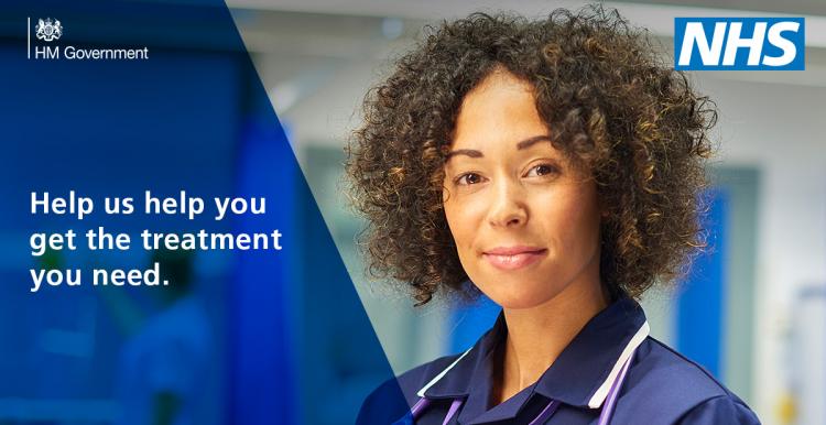 Photo of NHS worker with the text "Help us help you get the treatment you need" with HM Government and NHS logos