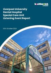 Front page of Liverpool University Dental Hospital Special Care Unit Listening Event Report